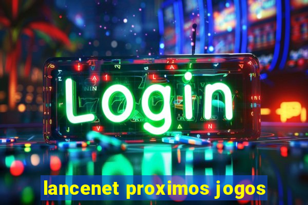 lancenet proximos jogos